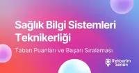 Sağlık Bilgi Sistemleri Teknikerliği Taban Puanları ve Başarı Sıralaması (2026)