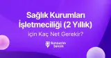 Sağlık Kurumları İşletmeciliği (2 Yıllık) için Kaç Net Gerekir?