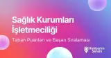 Sağlık Kurumları İşletmeciliği Taban Puanları ve Başarı Sıralaması (2026)
