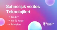 Sahne Işık ve Ses Teknolojileri Nedir? Ne İş Yapar? Maaşları