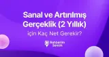 Sanal ve Artırılmış Gerçeklik (2 Yıllık) için Kaç Net Gerekir?