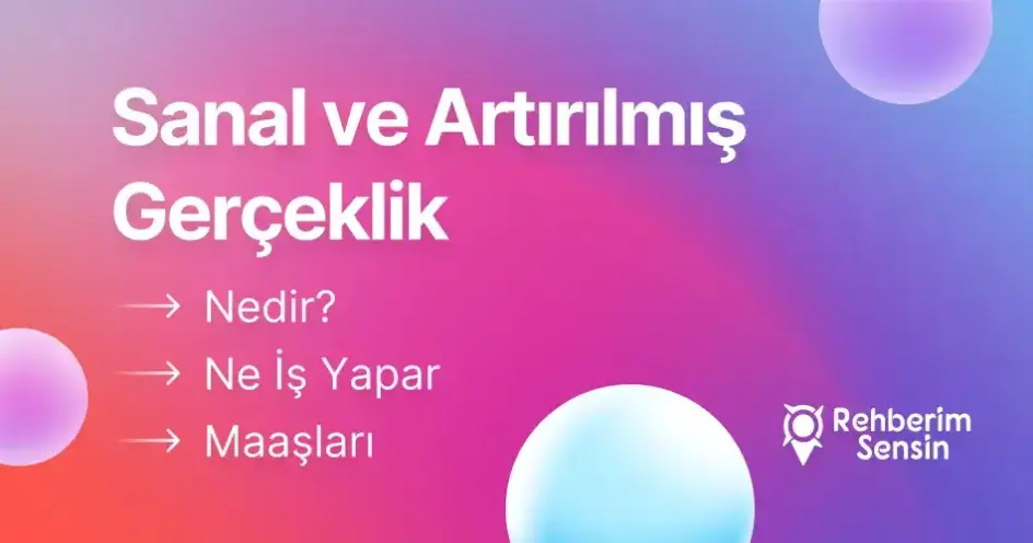 Sanal ve Artırılmış Gerçeklik Nedir? Ne İş Yapar? Maaşları