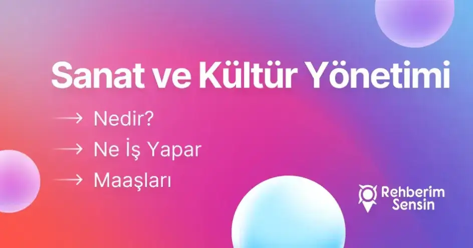 Sanat ve Kültür Yönetimi Nedir? Ne İş Yapar? Maaşları