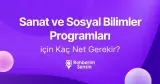 Sanat ve Sosyal Bilimler Programları için Kaç Net Gerekir?