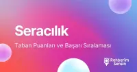 Seracılık Taban Puanları ve Başarı Sıralaması (2026)