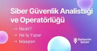 Siber Güvenlik Analistliği ve Operatörlüğü Nedir? Ne İş Yapar? Maaşları