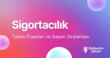Sigortacılık Taban Puanları ve Başarı Sıralaması (2026)