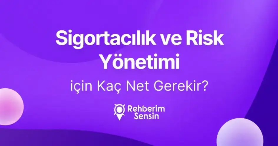 Sigortacılık ve Risk Yönetimi için Kaç Net Gerekir?