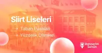 2025-2026 Siirt Liseleri Taban Puanları ve En İyi Liseler