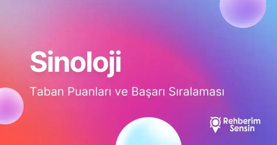 Sinoloji Taban Puanları ve Başarı Sıralaması (2026)