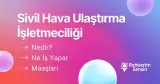 Sivil Hava Ulaştırma İşletmeciliği Nedir? Ne İş Yapar? Maaşları