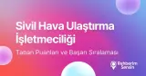 Sivil Hava Ulaştırma İşletmeciliği Taban Puanları ve Başarı Sıralaması (2026)