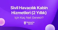Sivil Havacılık Kabin Hizmetleri (2 Yıllık) için Kaç Net Gerekir?