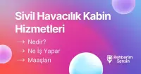 Sivil Havacılık Kabin Hizmetleri Nedir? Ne İş Yapar? Maaşları