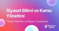 Siyaset Bilimi ve Kamu Yönetimi Taban Puanları ve Başarı Sıralaması (2026)