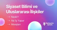 Siyaset Bilimi ve Uluslararası İlişkiler Nedir? Ne İş Yapar? Maaşları