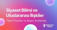 Siyaset Bilimi ve Uluslararası İlişkiler Taban Puanları ve Başarı Sıralaması (2026)