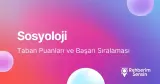 Sosyoloji Taban Puanları ve Başarı Sıralaması (2026)