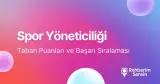 Spor Yöneticiliği Taban Puanları ve Başarı Sıralaması (2026)
