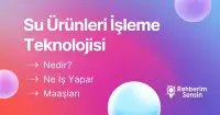 Su Ürünleri İşleme Teknolojisi Nedir? Ne İş Yapar? Maaşları