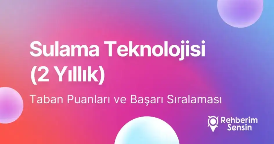 Sulama Teknolojisi Taban Puanları ve Başarı Sıralaması (2026)