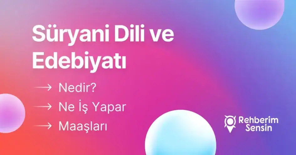 Süryani Dili ve Edebiyatı Nedir? Ne İş Yapar? Maaşları