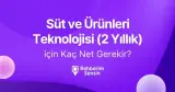 Süt ve Ürünleri Teknolojisi (2 Yıllık) için Kaç Net Gerekir?
