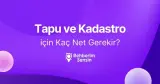 Tapu ve Kadastro (2 Yıllık) için Kaç Net Gerekir?