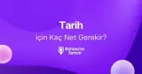 Tarih için Kaç Net Gerekir?