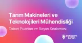 Tarım Makineleri ve Teknolojileri Mühendisliği Taban Puanları ve Başarı Sıralaması (2026)