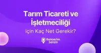 Tarım Ticareti ve İşletmeciliği için Kaç Net Gerekir?