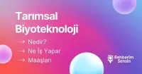 Tarımsal Biyoteknoloji Nedir? Ne İş Yapar? Maaşları