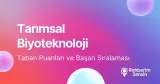 Tarımsal Biyoteknoloji Taban Puanları ve Başarı Sıralaması (2026)