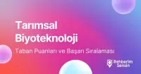 Tarımsal Biyoteknoloji Taban Puanları ve Başarı Sıralaması (2026)
