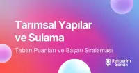 Tarımsal Yapılar ve Sulama Taban Puanları ve Başarı Sıralaması (2026)