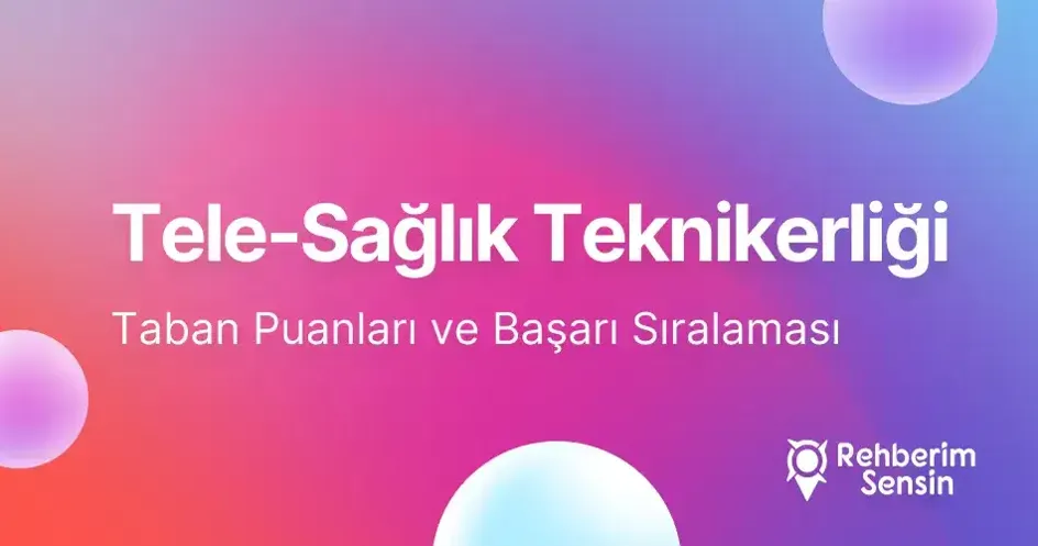 Tele-Sağlık Teknikerliği Taban Puanları ve Başarı Sıralaması (2026)