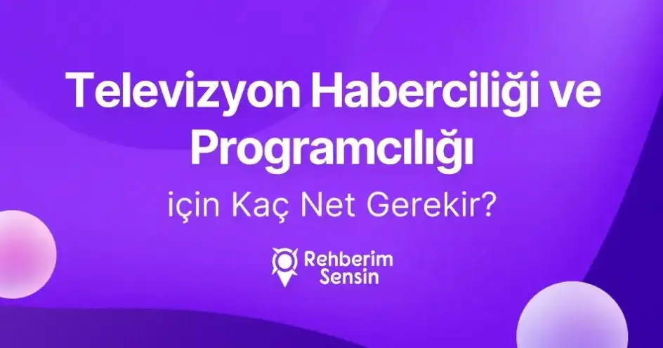 Televizyon Haberciliği ve Programcılığı için Kaç Net Gerekir?