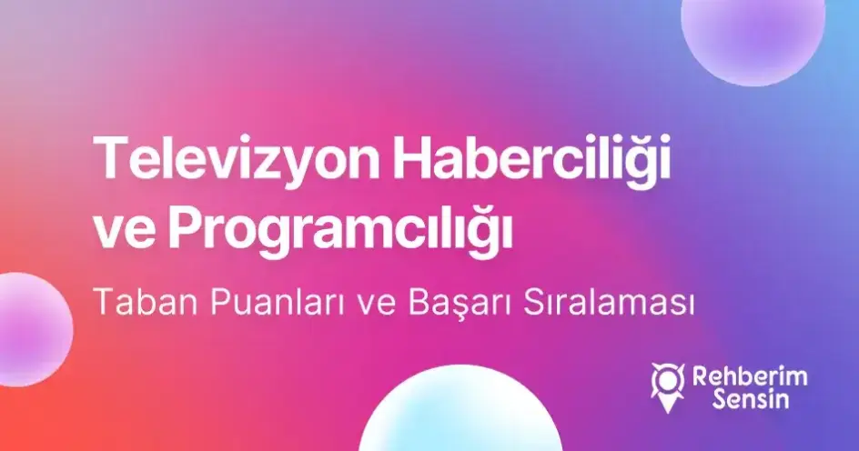 Televizyon Haberciliği ve Programcılığı Taban Puanları ve Başarı Sıralaması (2026)