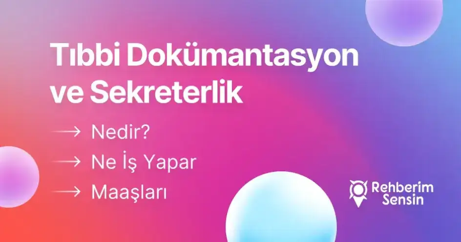 Tıbbi Dokümantasyon ve Sekreterlik Nedir? Ne İş Yapar? Maaşları