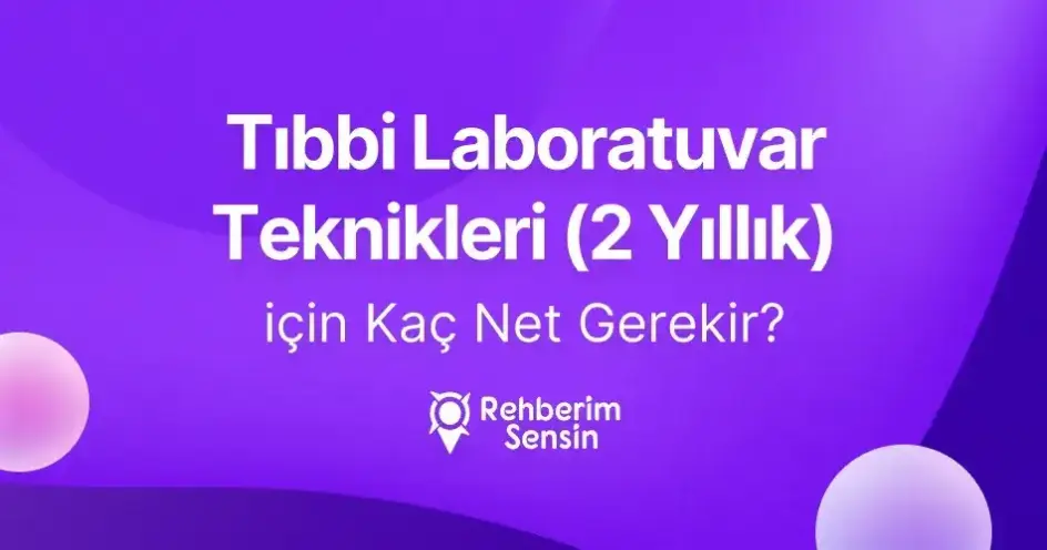 Tıbbi Laboratuvar Teknikleri (2 Yıllık) için Kaç Net Gerekir?