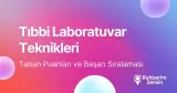 Tıbbi Laboratuvar Teknikleri Taban Puanları ve Başarı Sıralaması (2026)