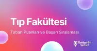 Tıp Fakültesi Taban Puanları ve Başarı Sıralaması (2026)