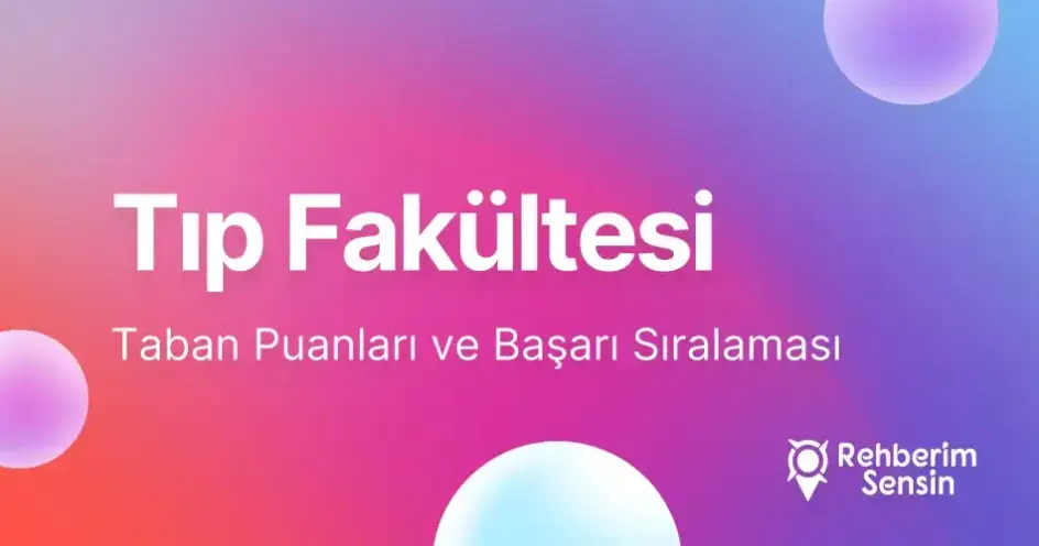Tıp Fakültesi Taban Puanları ve Başarı Sıralaması (2026)