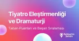 Tiyatro Eleştirmenliği ve Dramaturji Taban Puanları ve Başarı Sıralaması (2026)