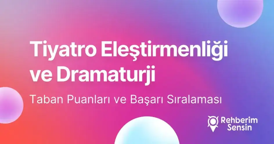 Tiyatro Eleştirmenliği ve Dramaturji Taban Puanları ve Başarı Sıralaması (2026)