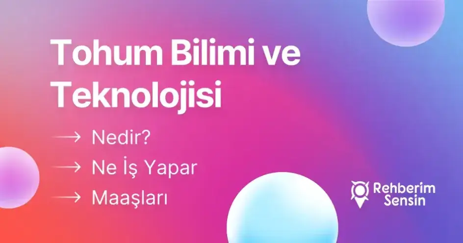 Tohum Bilimi ve Teknolojisi Nedir? Ne İş Yapar? Maaşları