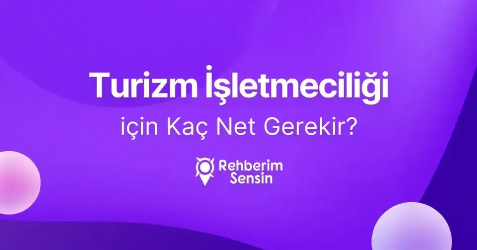 Turizm İşletmeciliği için Kaç Net Gerekir?
