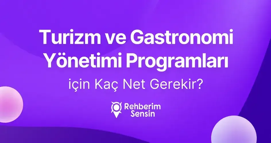 Turizm ve Gastronomi Yönetimi İçin Kaç Net Gerekir?