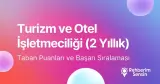 Turizm ve Otel İşletmeciliği Taban Puanları ve Başarı Sıralaması (2 Yıllık) (2026)
