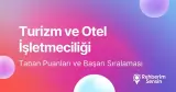 Turizm ve Otel İşletmeciliği Taban Puanları ve Başarı Sıralaması (2026)